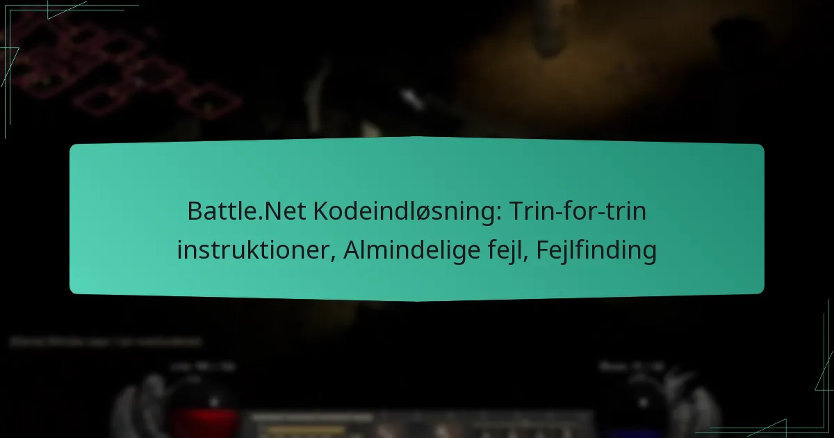 Battle.Net Kodeindløsning: Trin-for-trin instruktioner, Almindelige fejl, Fejlfinding
