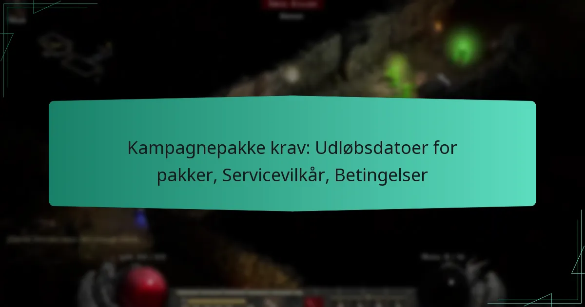 Kampagnepakke krav: Udløbsdatoer for pakker, Servicevilkår, Betingelser