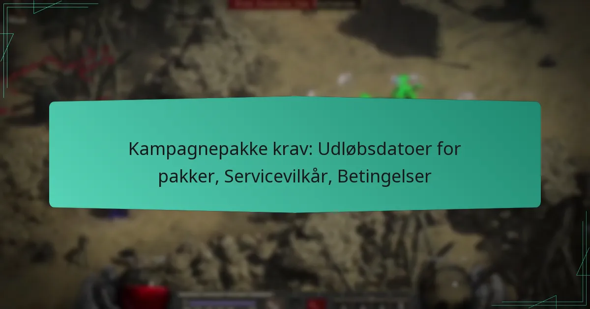 Kampagnepakke krav: Udløbsdatoer for pakker, Servicevilkår, Betingelser