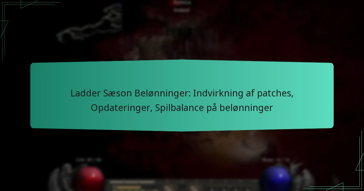 Ladder Sæson Belønninger: Indvirkning af patches, Opdateringer, Spilbalance på belønninger