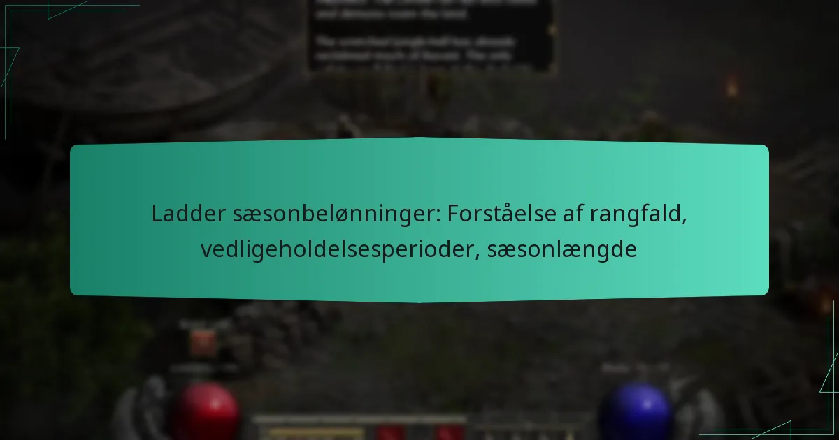 Ladder sæsonbelønninger: Forståelse af rangfald, vedligeholdelsesperioder, sæsonlængde