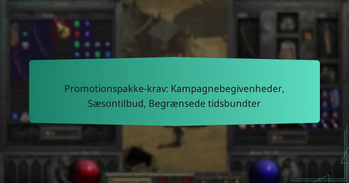Promotionspakke-krav: Kampagnebegivenheder, Sæsontilbud, Begrænsede tidsbundter