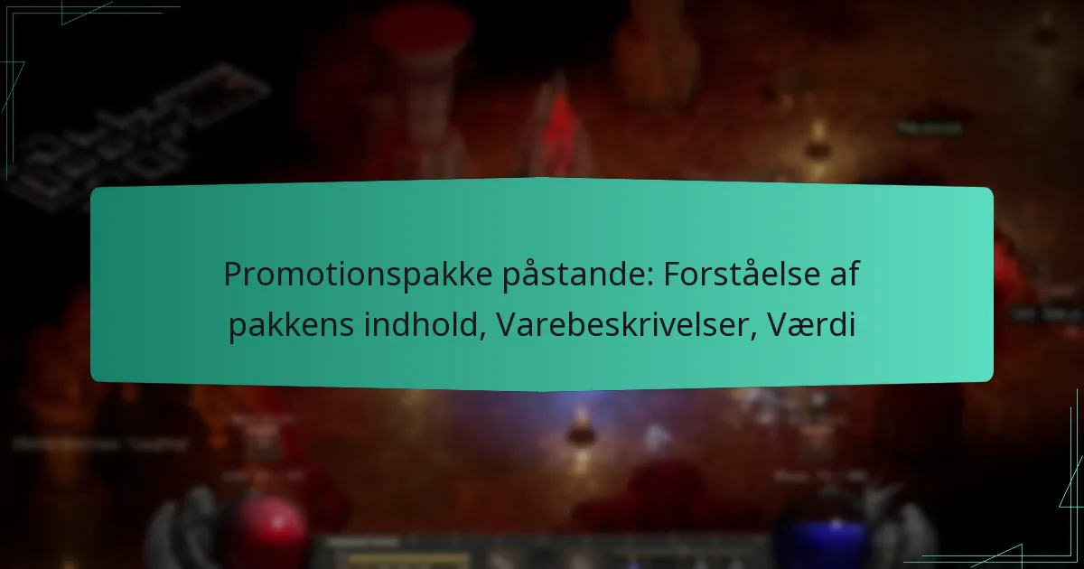 Promotionspakke påstande: Forståelse af pakkens indhold, Varebeskrivelser, Værdi