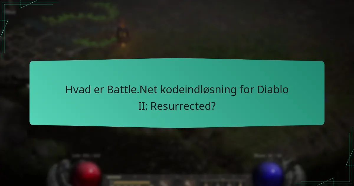 Hvordan indløser jeg koder på Battle.Net for Diablo II: Resurrected?