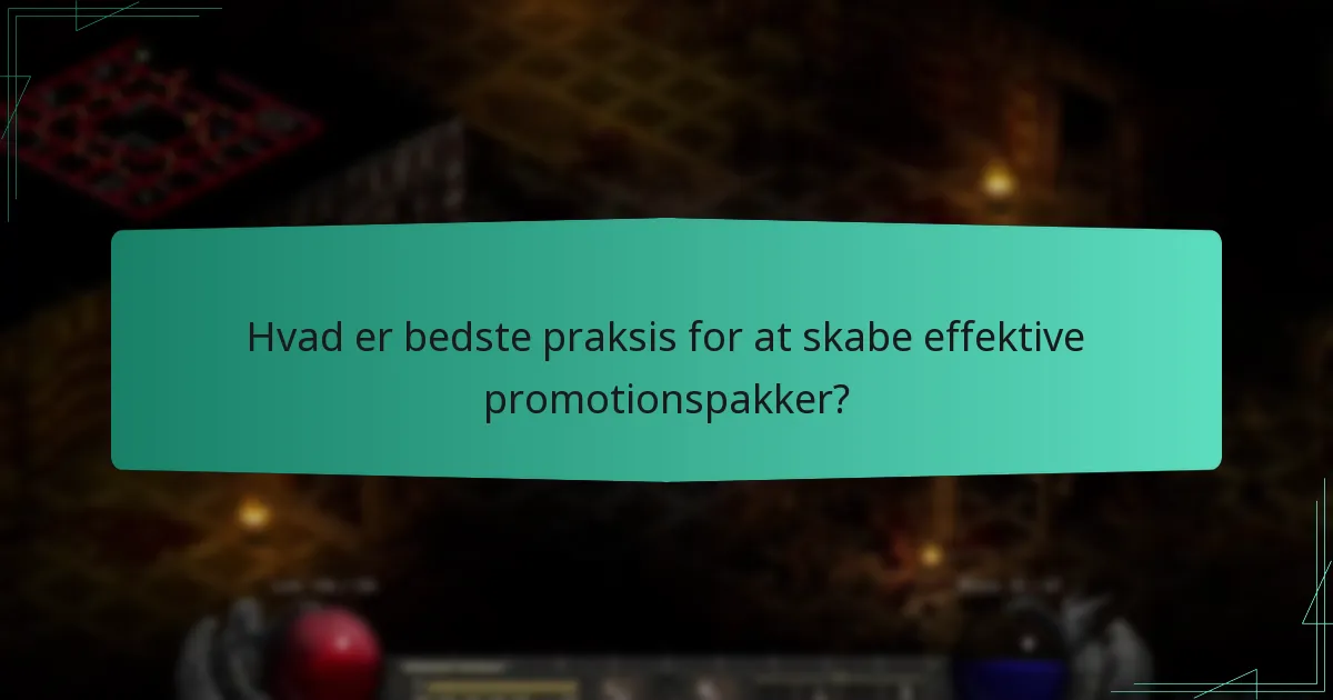 Hvad er bedste praksis for at skabe effektive promotionspakker?