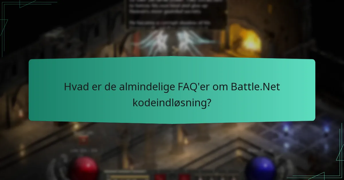 Hvad er de almindelige FAQ’er om Battle.Net kodeindløsning?
