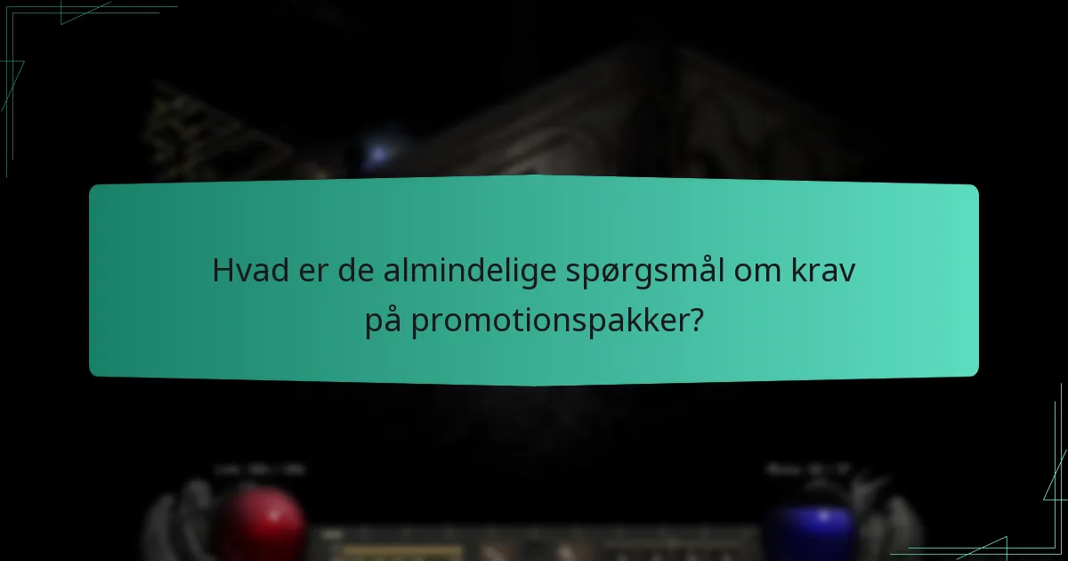 Hvad er de almindelige spørgsmål om krav på promotionspakker?