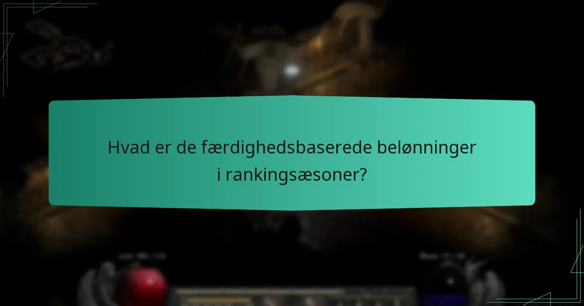 Hvad er de færdighedsbaserede belønninger i rankingsæsoner?