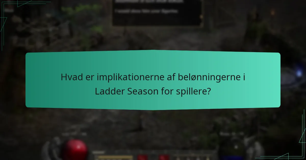 Hvad er implikationerne af belønningerne i Ladder Season for spillere?