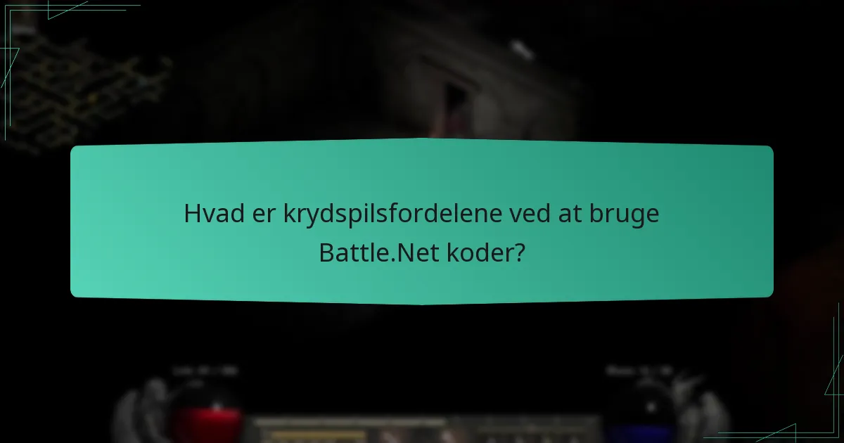 Hvad er krydspilsfordelene ved at bruge Battle.Net koder?