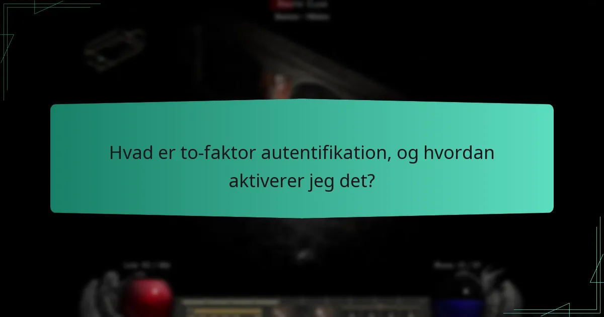Hvad er to-faktor autentifikation, og hvordan aktiverer jeg det?