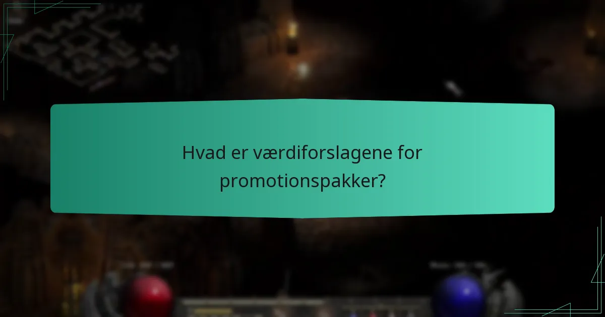 Hvad er værdiforslagene for promotionspakker?