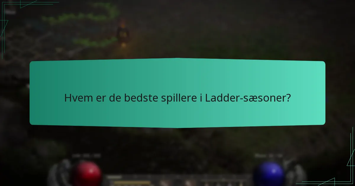 Hvem er de bedste spillere i Ladder-sæsoner?