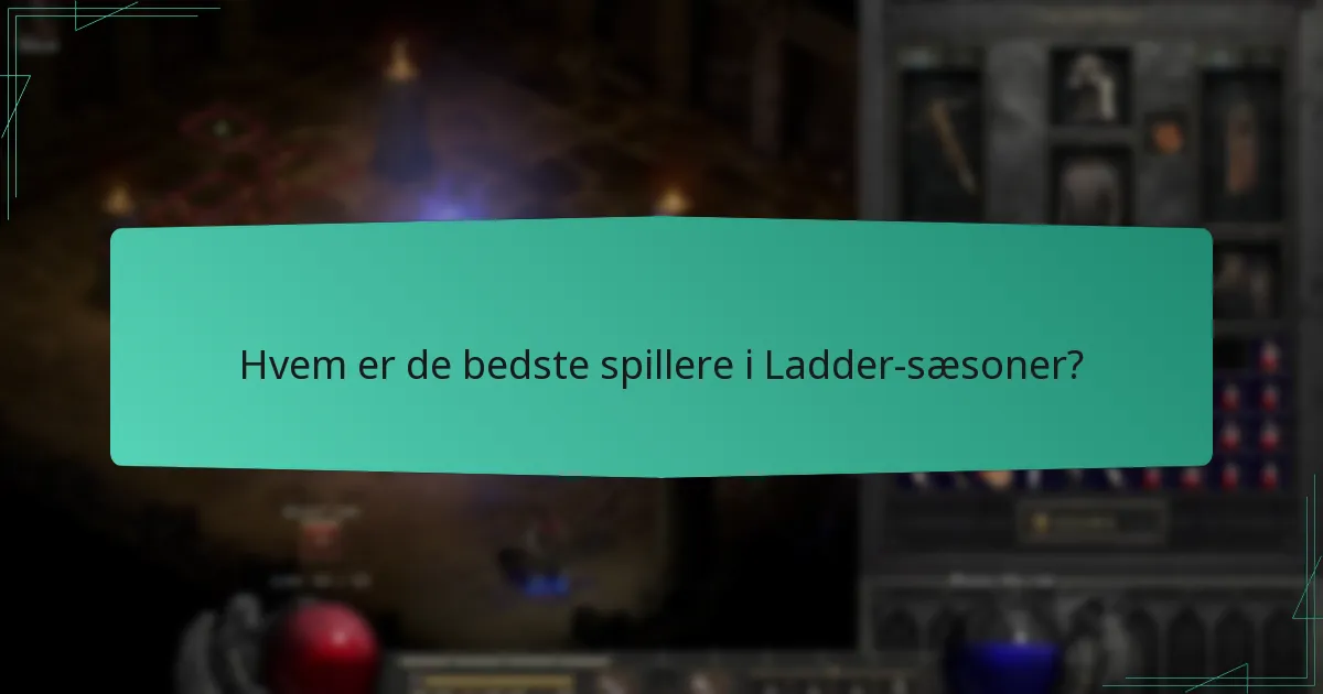 Hvem er de bedste spillere i Ladder-sæsoner?