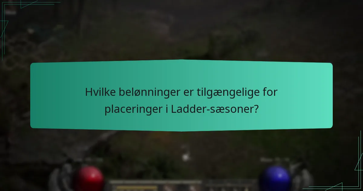 Hvilke belønninger er tilgængelige for placeringer i Ladder-sæsoner?