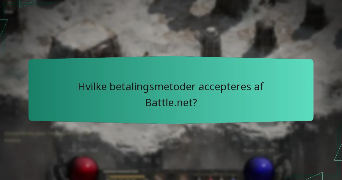 Hvilke betalingsmetoder accepteres af Battle.net?