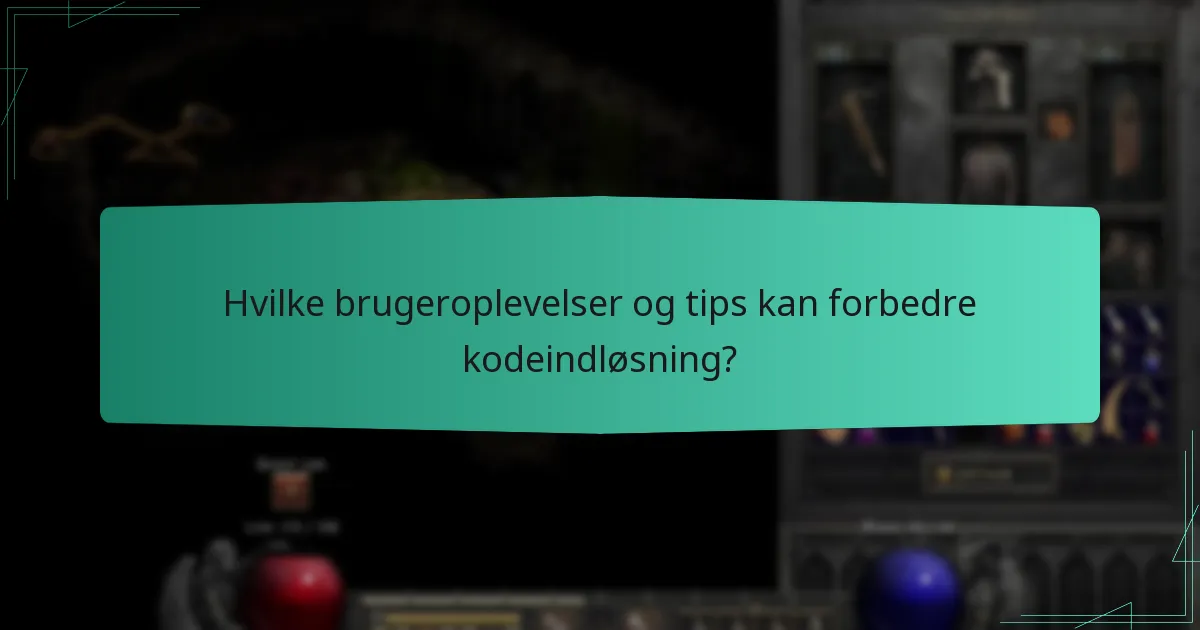 Hvilke brugeroplevelser og tips kan forbedre kodeindløsning?