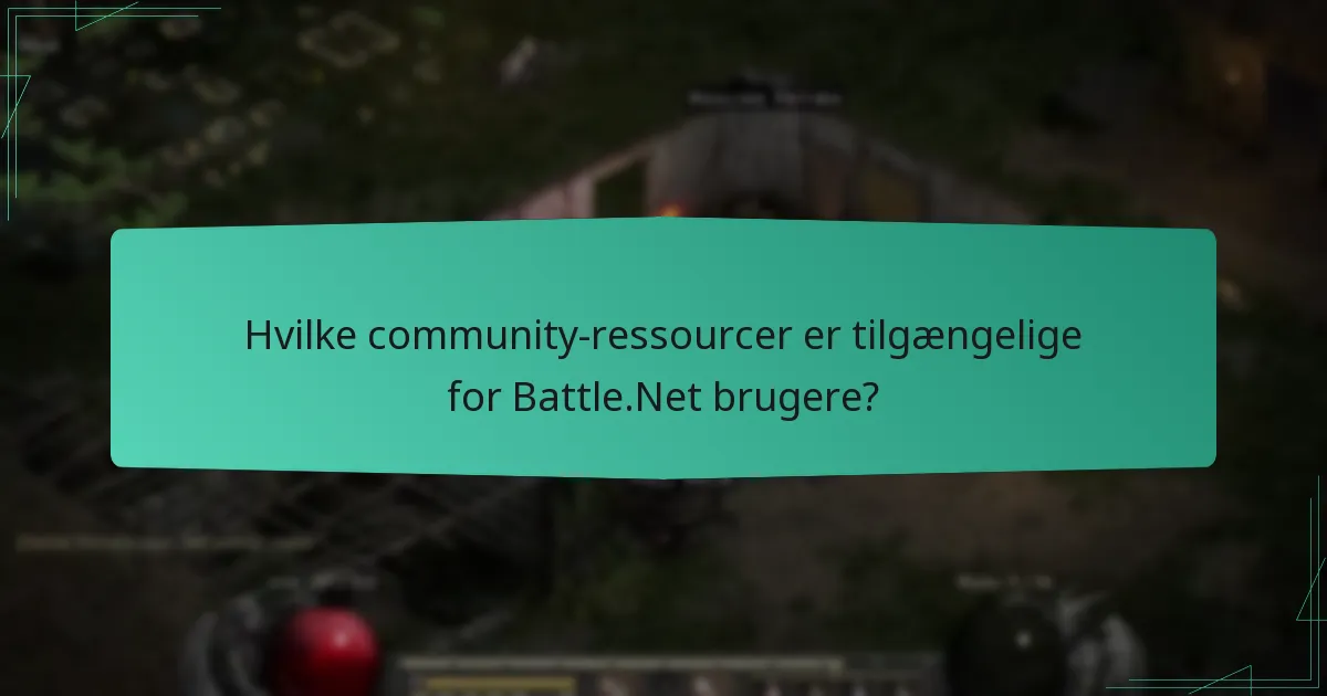 Hvilke community-ressourcer er tilgængelige for Battle.Net brugere?