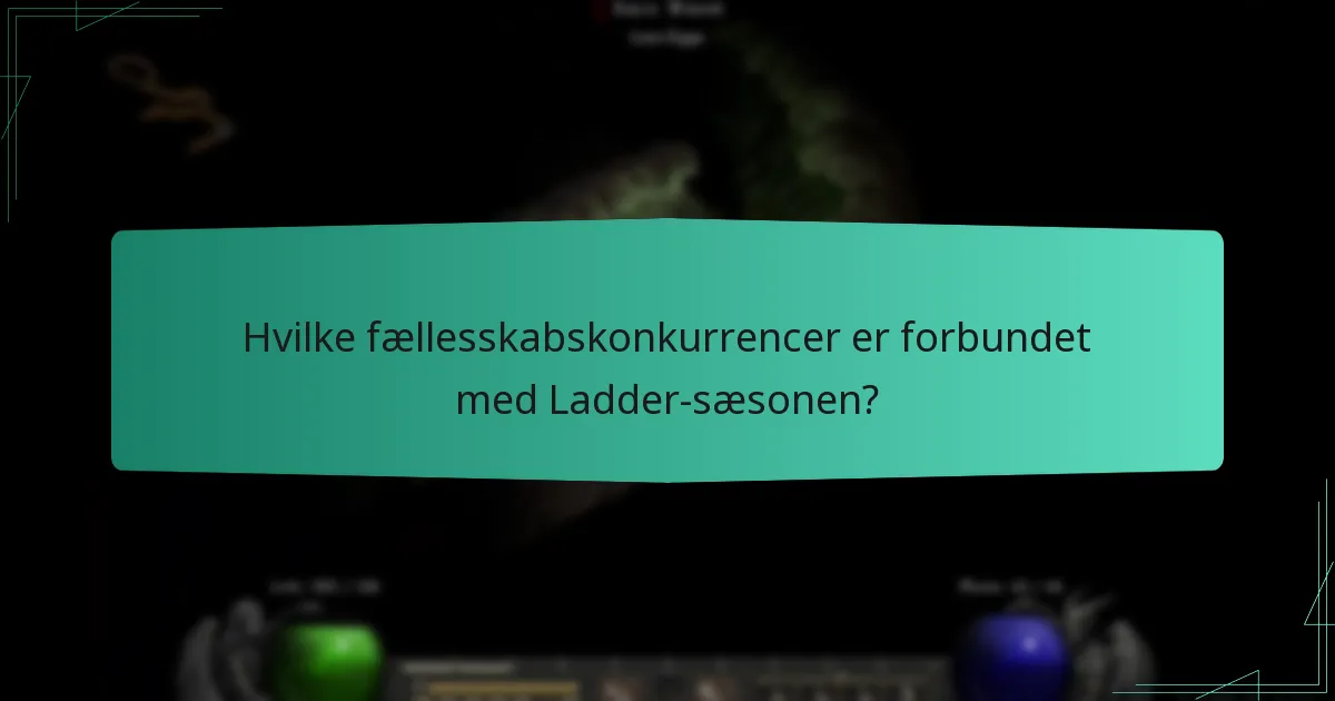 Hvilke fællesskabskonkurrencer er forbundet med Ladder-sæsonen?