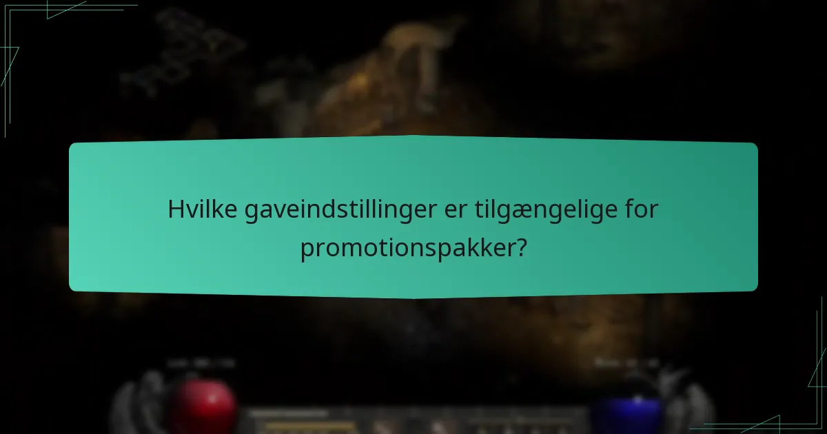 Hvilke gaveindstillinger er tilgængelige for promotionspakker?