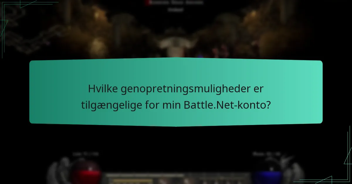 Hvilke genopretningsmuligheder er tilgængelige for min Battle.Net-konto?