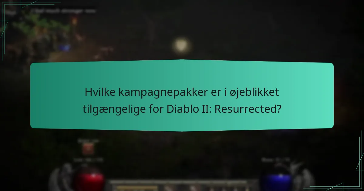 Hvilke kampagnepakker er i øjeblikket tilgængelige for Diablo II: Resurrected?