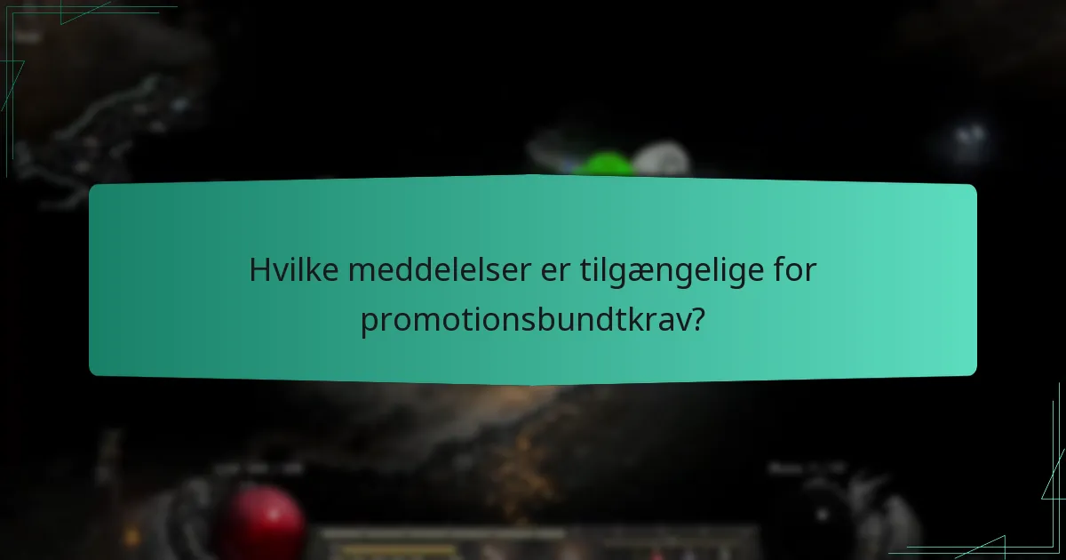 Hvilke meddelelser er tilgængelige for promotionsbundtkrav?