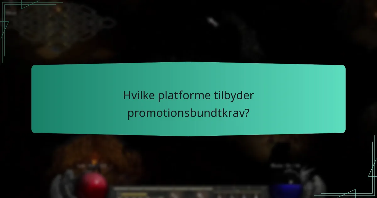 Hvilke platforme tilbyder promotionsbundtkrav?