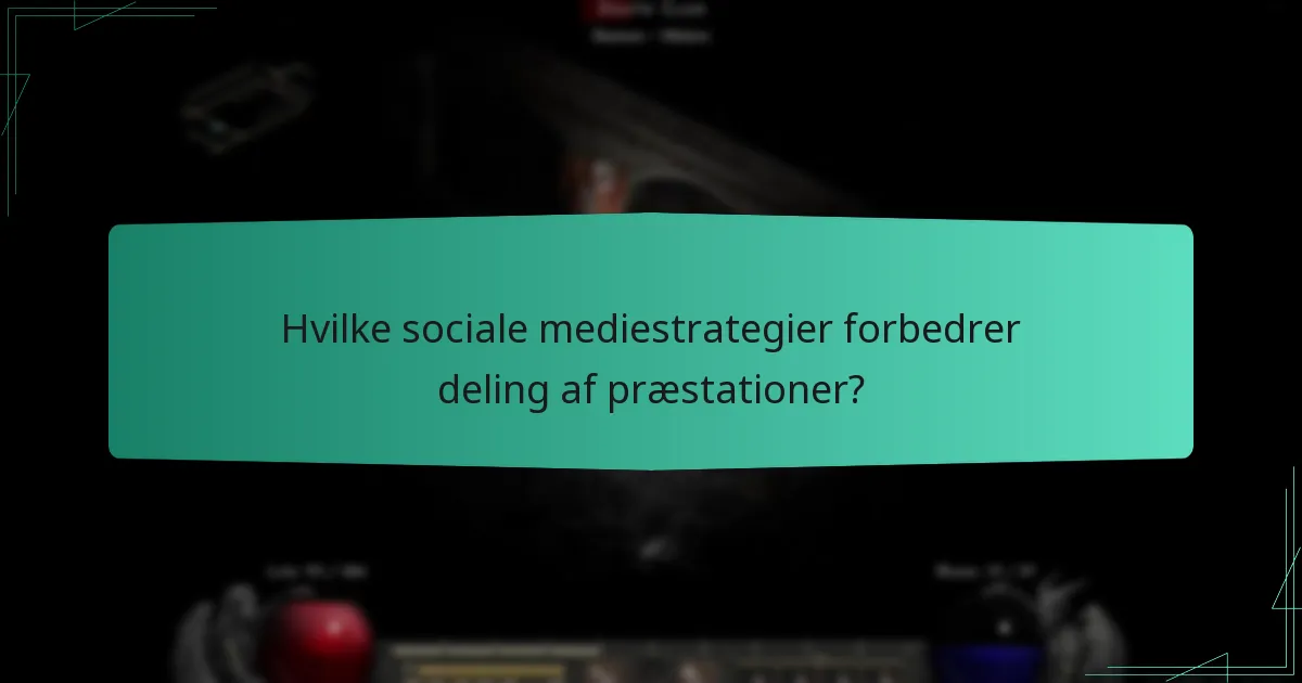Hvilke sociale mediestrategier forbedrer deling af præstationer?