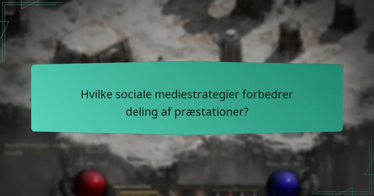Hvilke sociale mediestrategier forbedrer deling af præstationer?