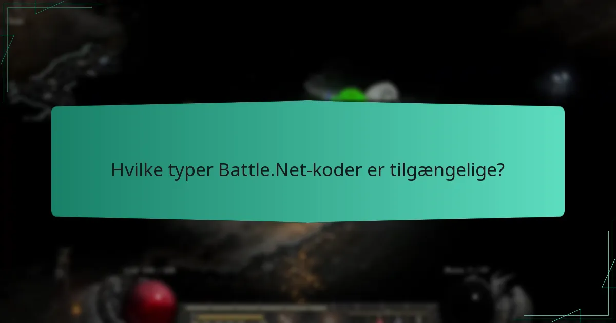 Hvilke typer Battle.Net-koder er tilgængelige?