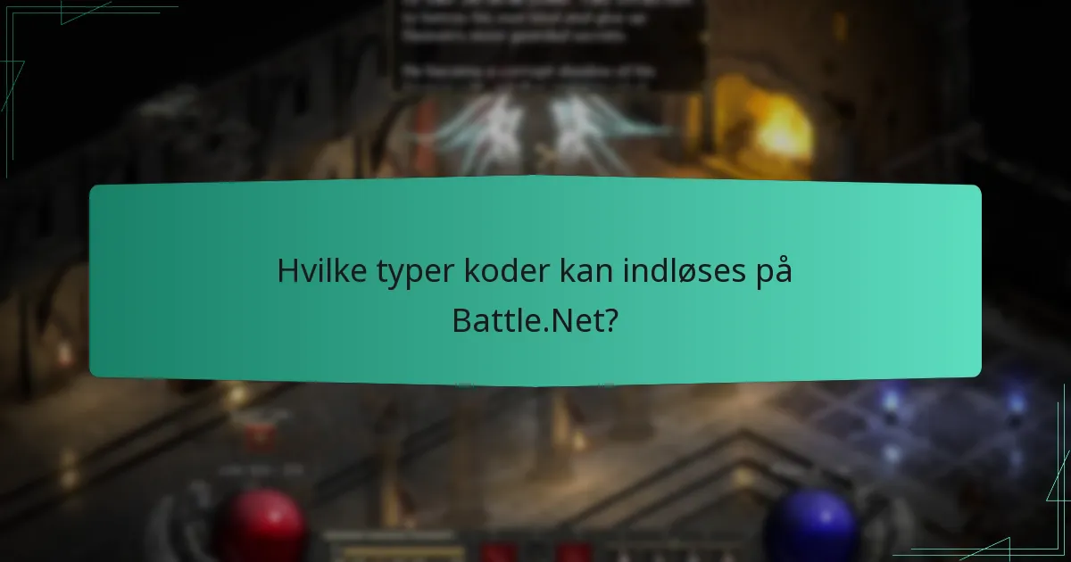 Hvilke typer koder kan indløses på Battle.Net?