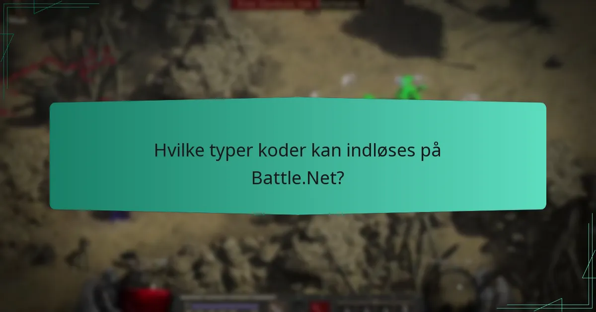 Hvilke typer koder kan indløses på Battle.Net?