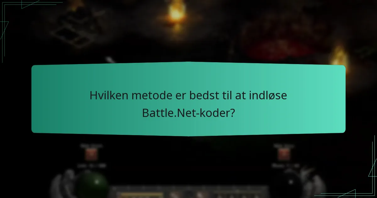 Hvilken metode er bedst til at indløse Battle.Net-koder?