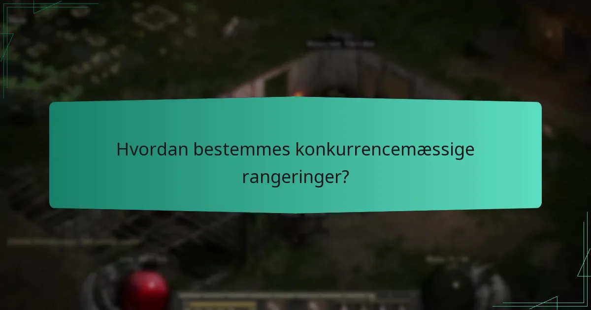 Hvordan bestemmes konkurrencemæssige rangeringer?