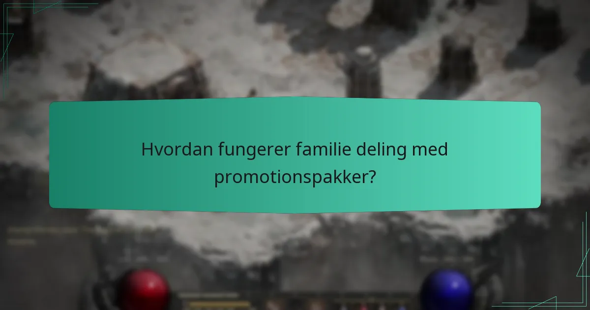 Hvordan fungerer familie deling med promotionspakker?