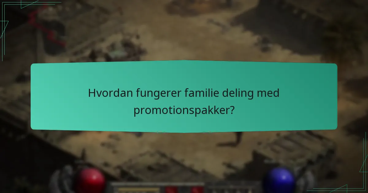 Hvordan fungerer familie deling med promotionspakker?