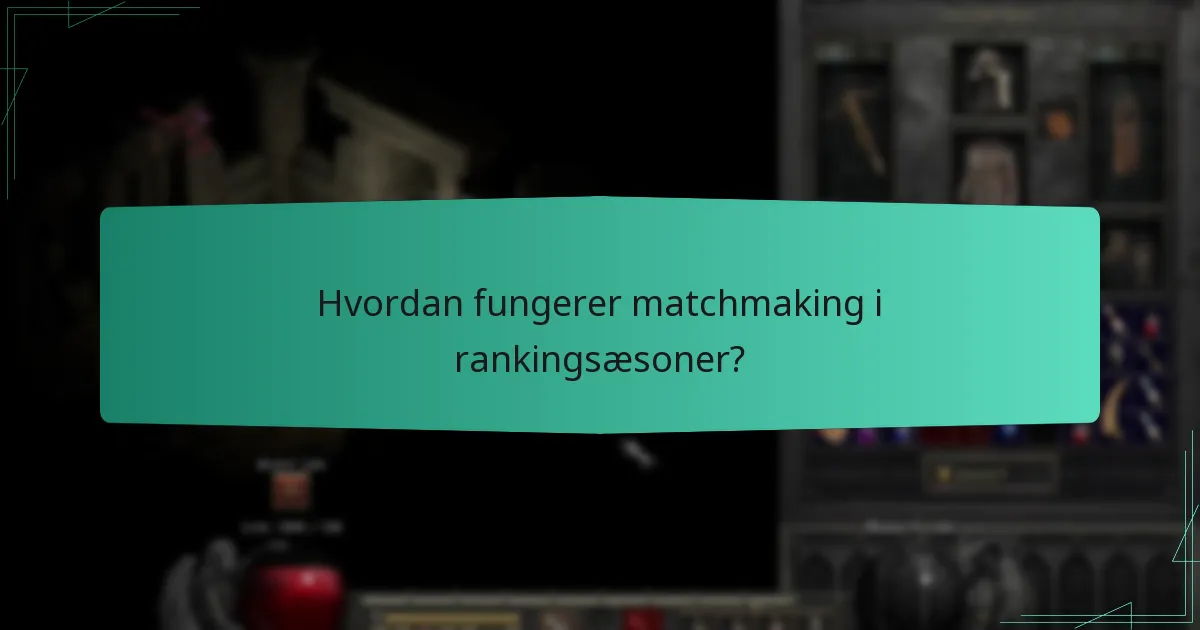 Hvordan fungerer matchmaking i rankingsæsoner?