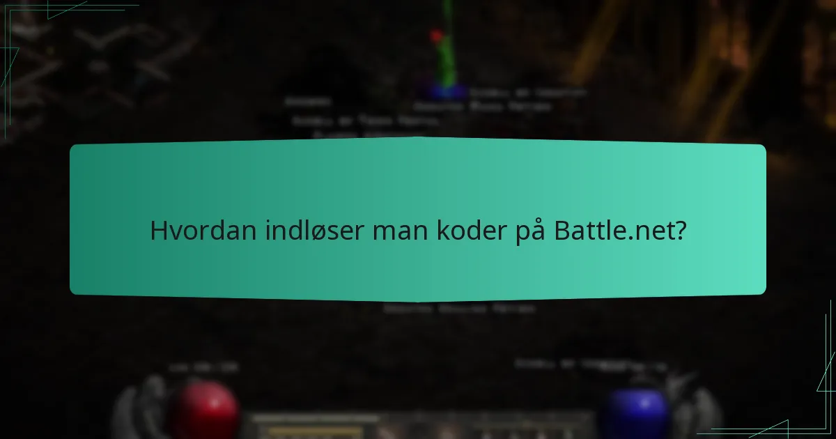Hvordan indløser man koder på Battle.net?
