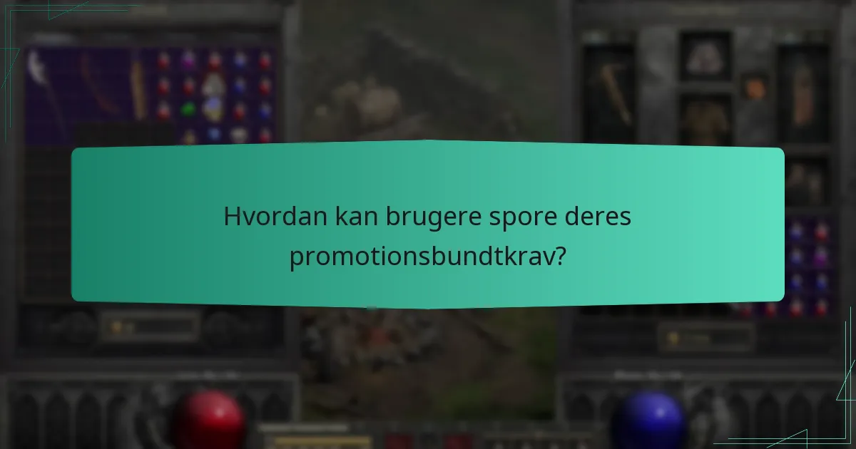 Hvordan kan brugere spore deres promotionsbundtkrav?