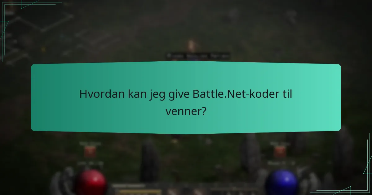 Hvordan kan jeg give Battle.Net-koder til venner?