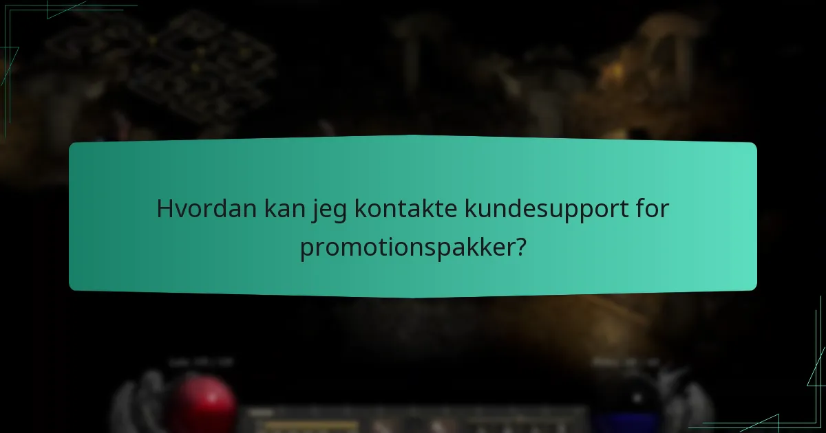 Hvordan kan jeg kontakte kundesupport for promotionspakker?