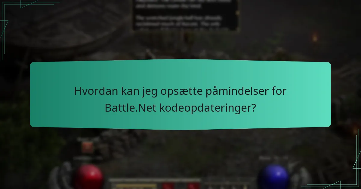 Hvordan kan jeg opsætte påmindelser for Battle.Net kodeopdateringer?