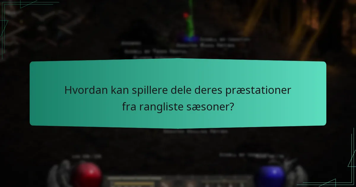 Hvordan kan spillere dele deres præstationer fra rangliste sæsoner?