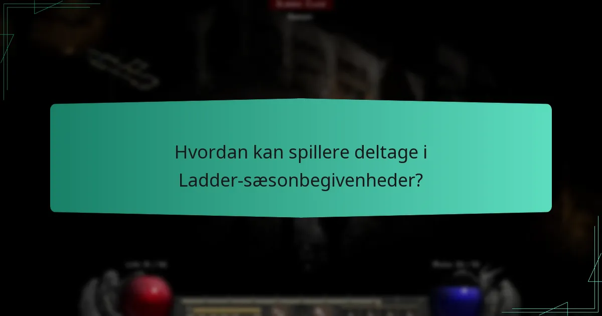 Hvordan kan spillere deltage i Ladder-sæsonbegivenheder?