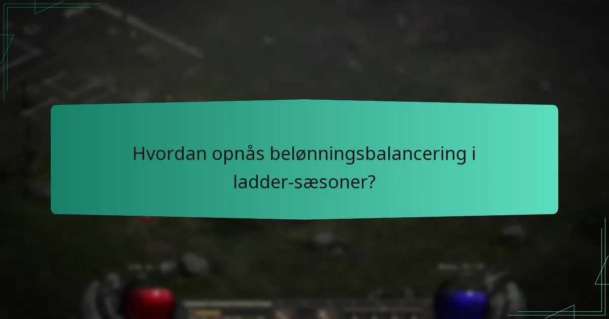 Hvordan opnås belønningsbalancering i ladder-sæsoner?