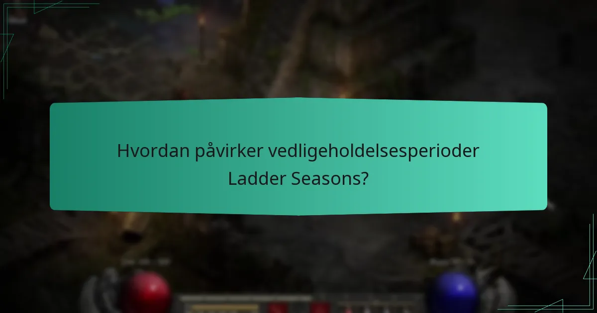 Hvordan påvirker vedligeholdelsesperioder Ladder Seasons?