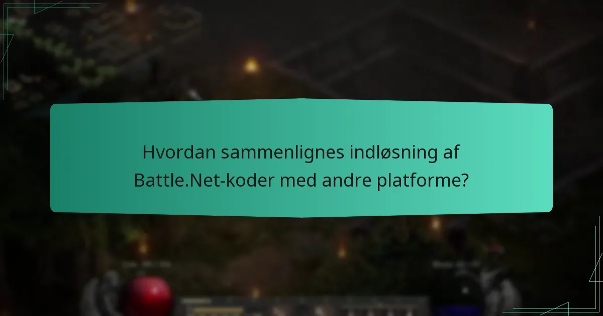 Hvordan sammenlignes indløsning af Battle.Net-koder med andre platforme?